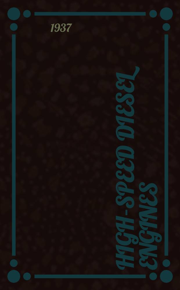 High-speed diesel engines; a practical text on high-speed Diesels, including instruction on fuel-injection and combustion systems, frames and cylinders, running gear, and construction details of the different models of the Diesel engines and their applications to industry and transportation
