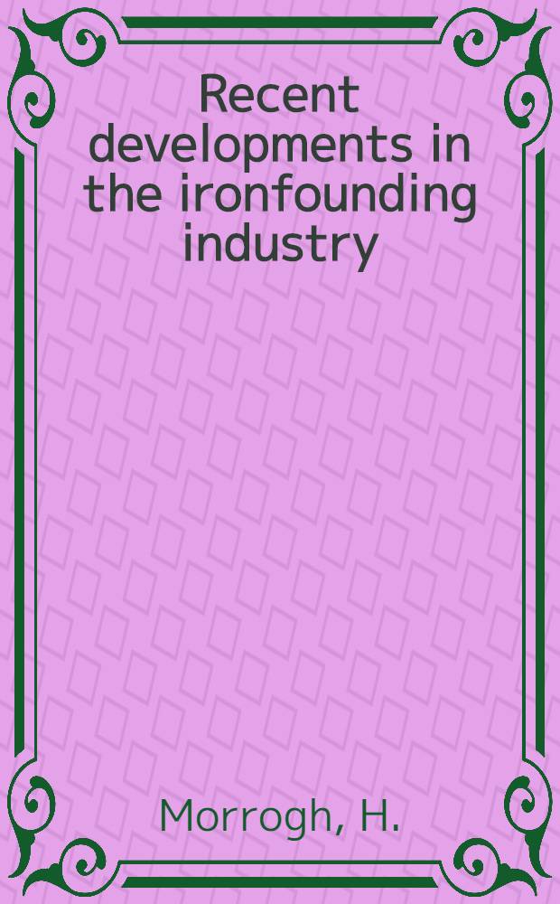 Recent developments in the ironfounding industry
