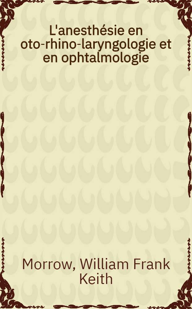 L'anesthésie en oto-rhino-laryngologie et en ophtalmologie