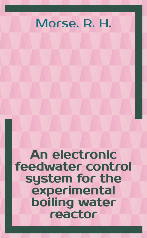 An electronic feedwater control system for the experimental boiling water reactor
