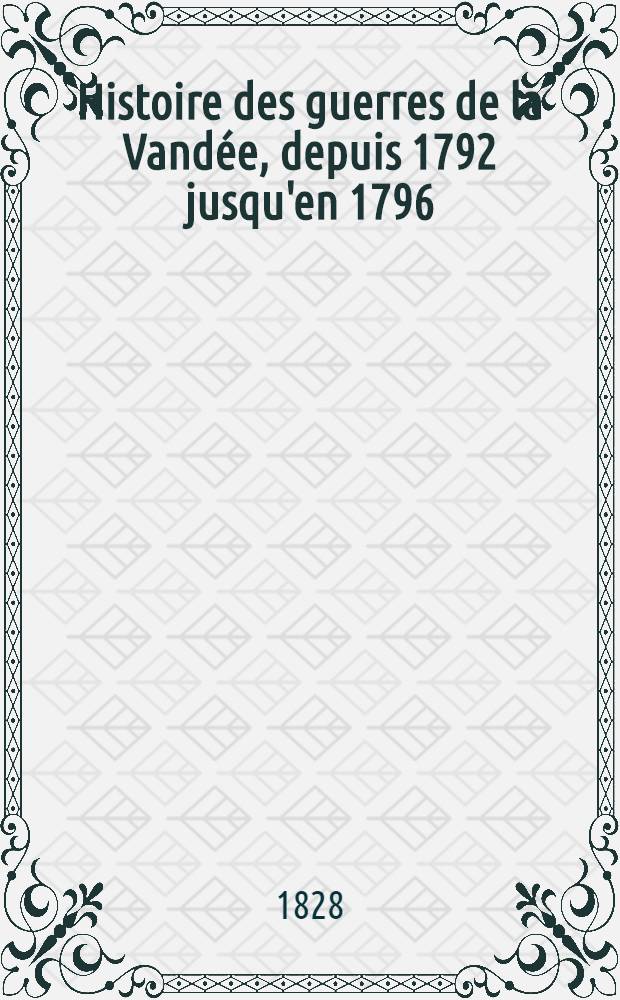 Histoire des guerres de la Vandée, depuis 1792 jusqu'en 1796