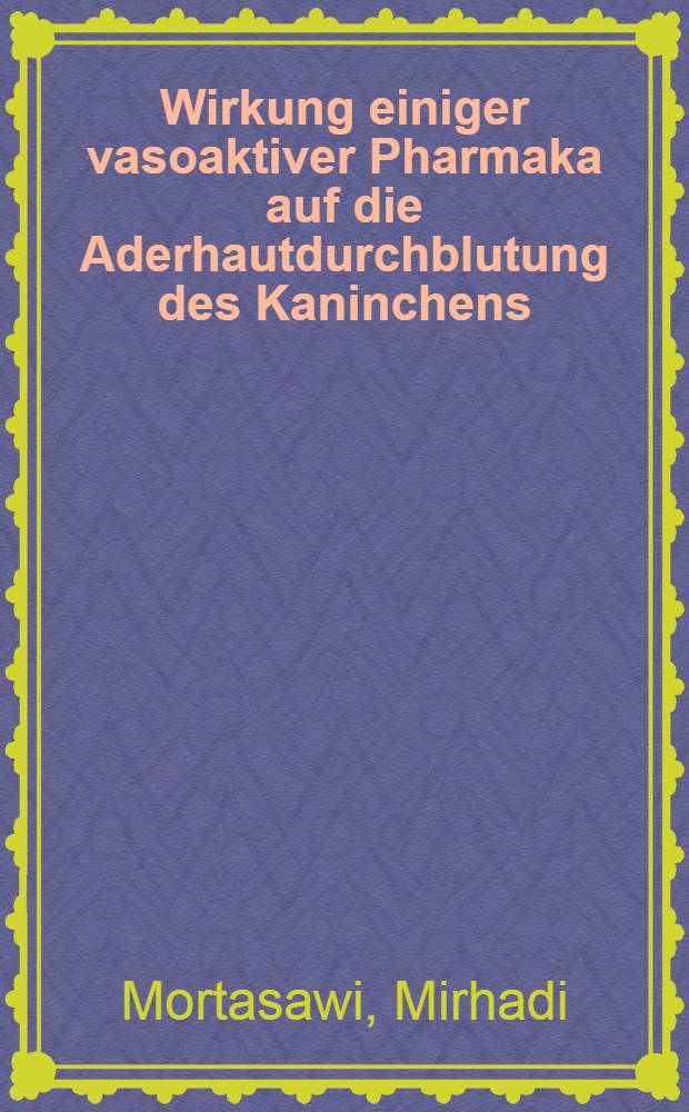 Wirkung einiger vasoaktiver Pharmaka auf die Aderhautdurchblutung des Kaninchens : Inaug.-Diss. ... der ... Univ. zu Bonn
