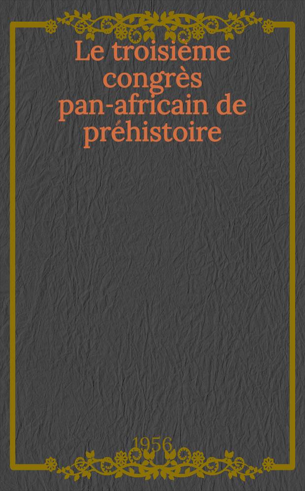 Le troisième congrès pan-africain de préhistoire (Livingstone, juillet 1955)