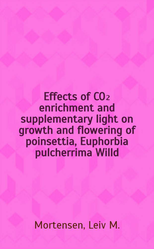 Effects of CO₂ enrichment and supplementary light on growth and flowering of poinsettia, Euphorbia pulcherrima Willd = Effekter av CO₂-tilførsel og tilleggslys på vekst og blomstring hos poinsettia, Euphorbia pubcherrima Willd