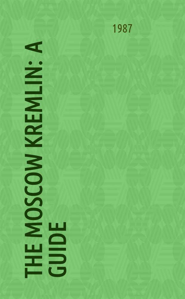 The Moscow Kremlin : A guide
