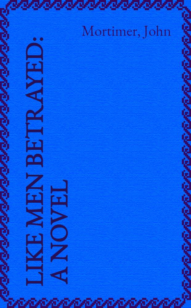 Like men betrayed : A novel