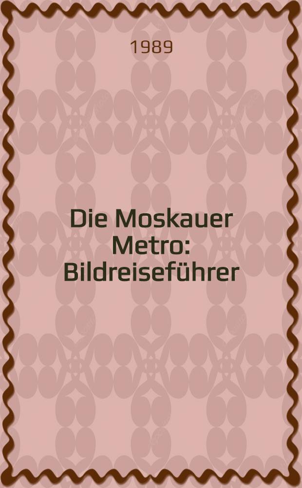 Die Moskauer Metro : Bildreiseführer