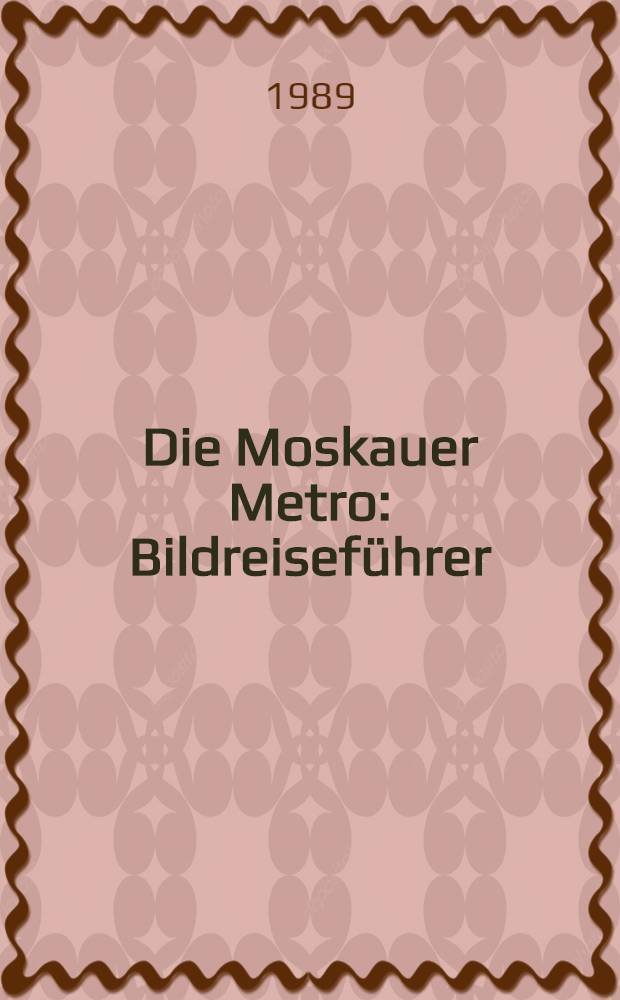 Die Moskauer Metro : Bildreiseführer