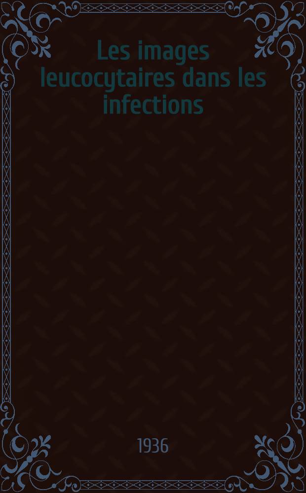 Les images leucocytaires dans les infections