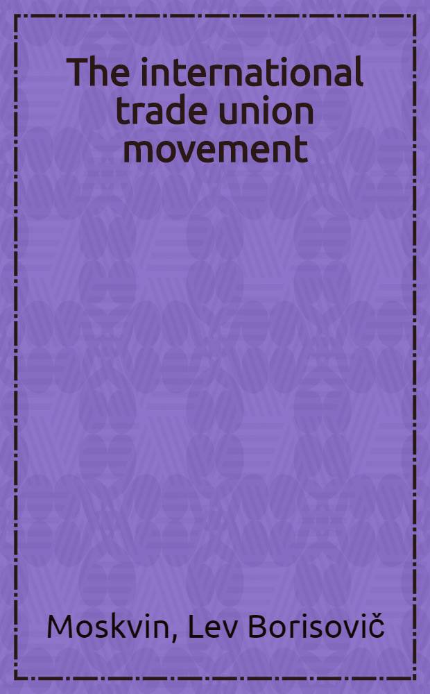 The international trade union movement : Contemporary trends of development