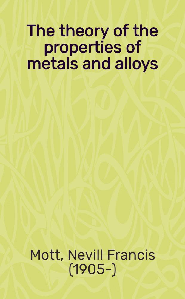 The theory of the properties of metals and alloys