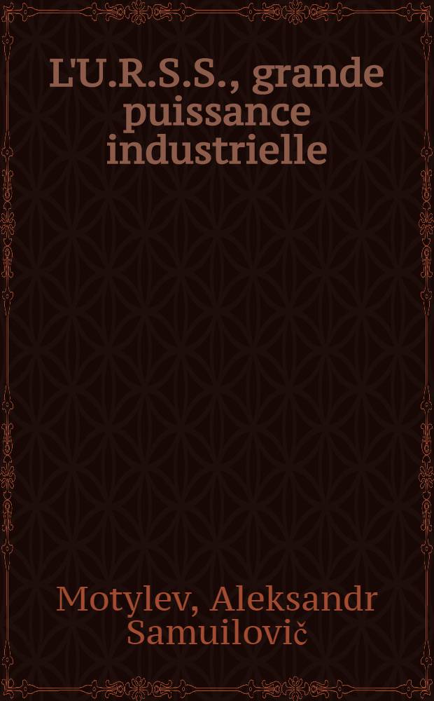 L'U.R.S.S., grande puissance industrielle