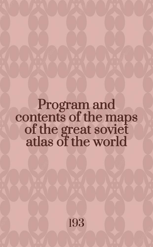 ... Program and contents of the maps of the great soviet atlas of the world