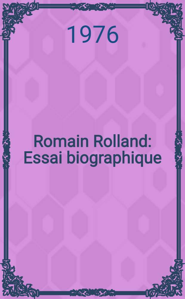Romain Rolland : Essai biographique : Trad. du russe ...