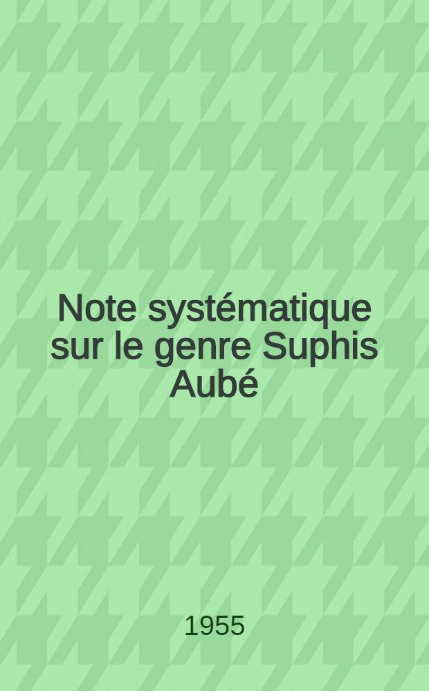 Note systématique sur le genre Suphis Aubé