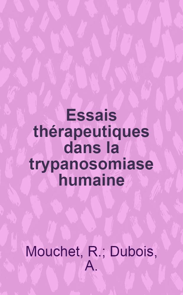 Essais thérapeutiques dans la trypanosomiase humaine
