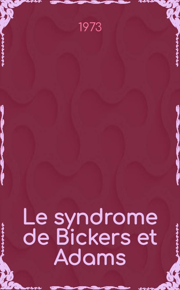 Le syndrome de Bickers et Adams : hydrocéphalie congénitale liée au chromosome X : À propos d'une nouvelle observation : Thèse ..