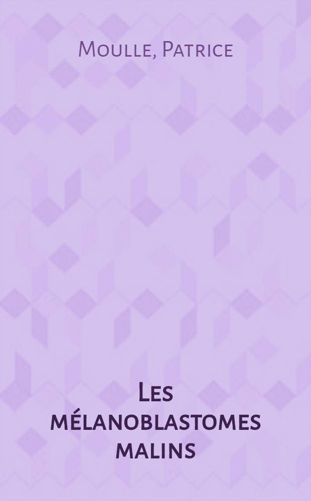 Les mélanoblastomes malins : Leur étude à propos de 43 observations : Thèse ..