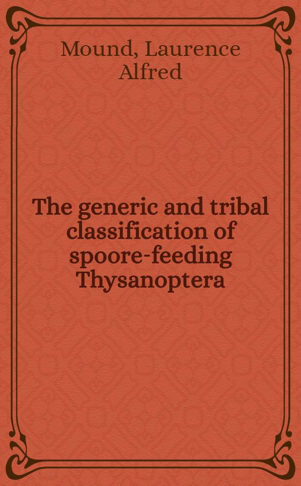 The generic and tribal classification of spoore-feeding Thysanoptera (Phlaeothripidae : Idolothripinae)