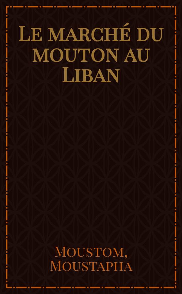 Le marché du mouton au Liban : Thèse ... présentée ..