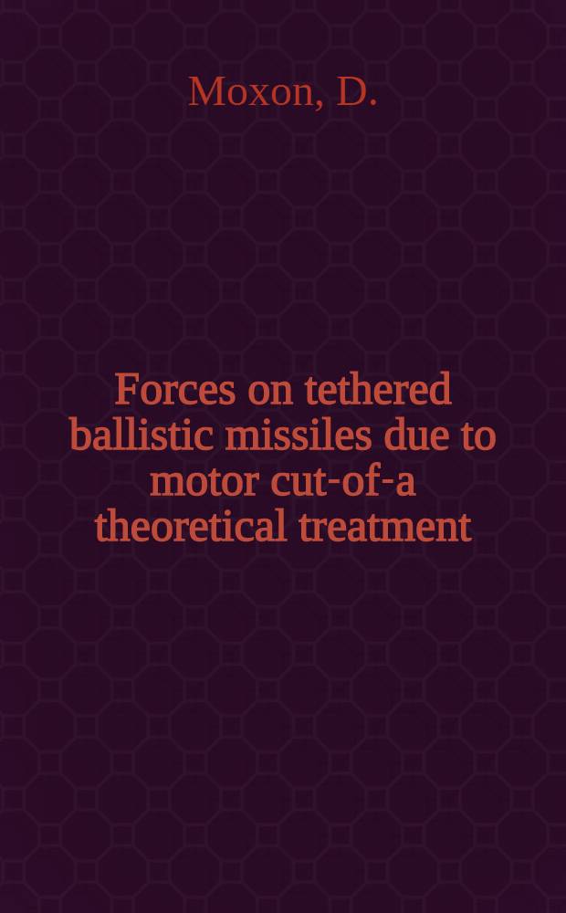 Forces on tethered ballistic missiles due to motor cut-off- a theoretical treatment