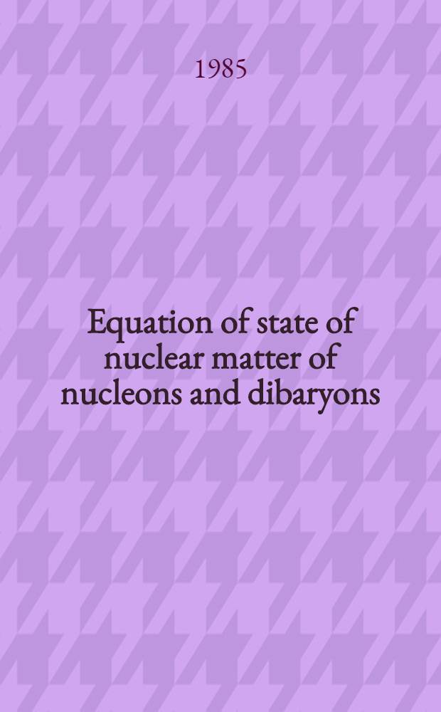 Equation of state of nuclear matter of nucleons and dibaryons