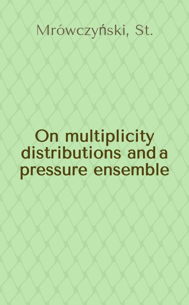 On multiplicity distributions and a pressure ensemble
