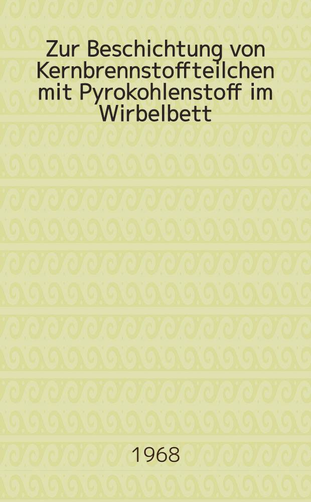 Zur Beschichtung von Kernbrennstoffteilchen mit Pyrokohlenstoff im Wirbelbett