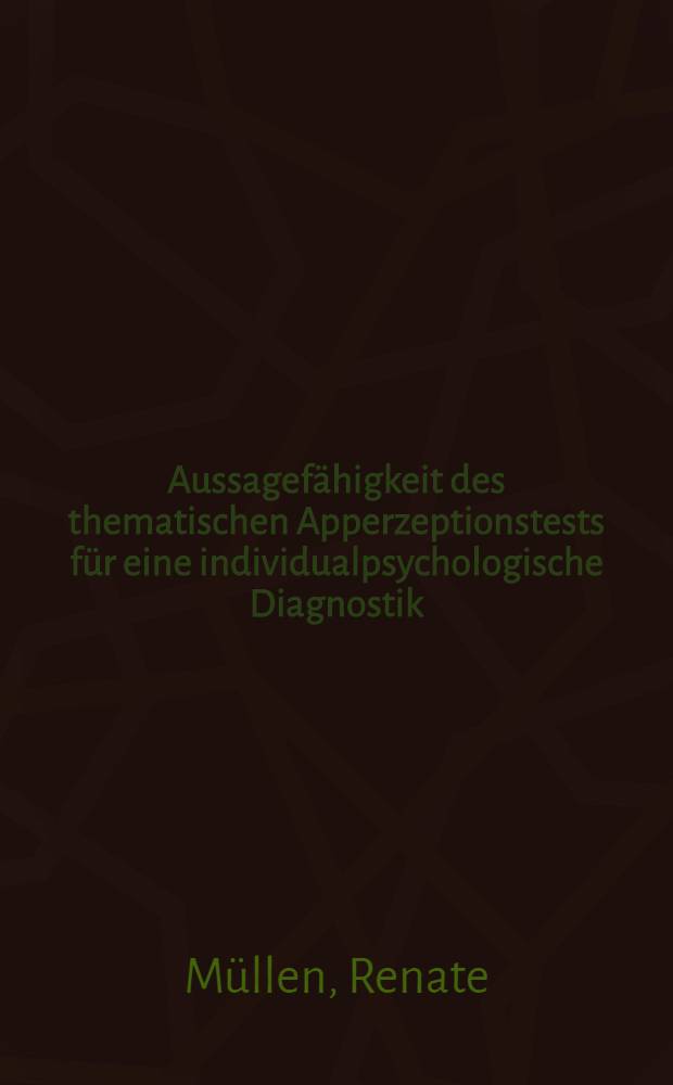 Aussagefähigkeit des thematischen Apperzeptionstests für eine individualpsychologische Diagnostik : Inaug.-Diss