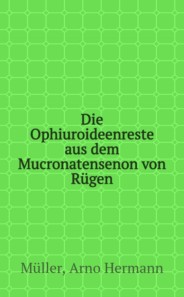 Die Ophiuroideenreste aus dem Mucronatensenon von R&uuml;gen