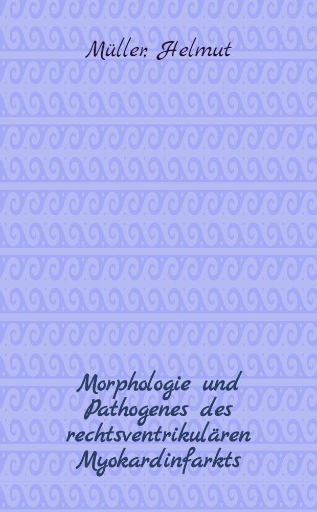 Morphologie und Pathogenes des rechtsventrikulären Myokardinfarkts : Inaug.-Diss