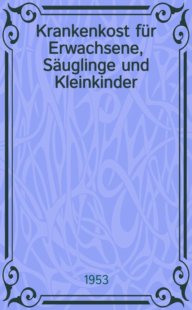 Krankenkost f&uuml;r Erwachsene, S&auml;uglinge und Kleinkinder