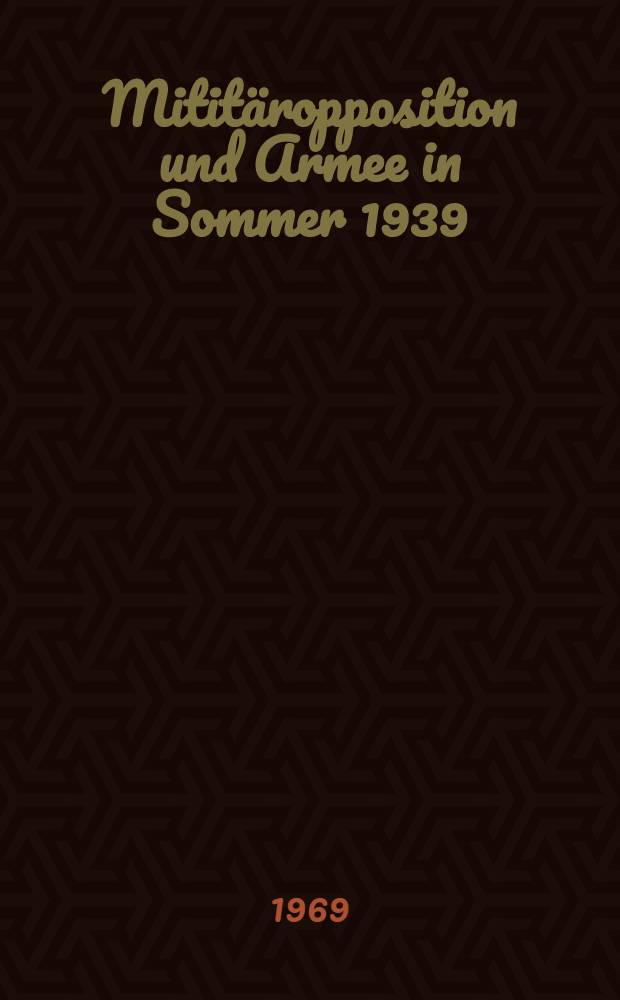 Mititäropposition und Armee in Sommer 1939