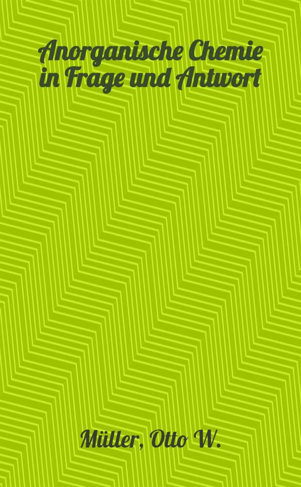 Anorganische Chemie in Frage und Antwort