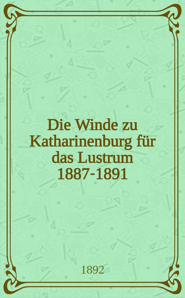 Die Winde zu Katharinenburg für das Lustrum 1887-1891