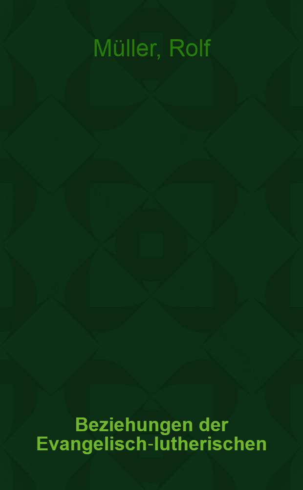 Beziehungen der Evangelisch-lutherischen (altlutherischen) Kirche zu den lutherischen Landeskirchen und den weiteren lutherischen Freikirchen in Deutschland : Inaug.-Diss. ... einer ... Rechtswissenschaftlichen Fakultät der Univ. zu Köln