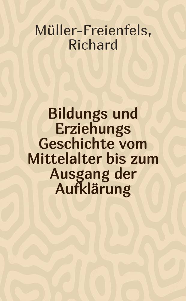 Bildungs und Erziehungs Geschichte vom Mittelalter bis zum Ausgang der Aufklärung