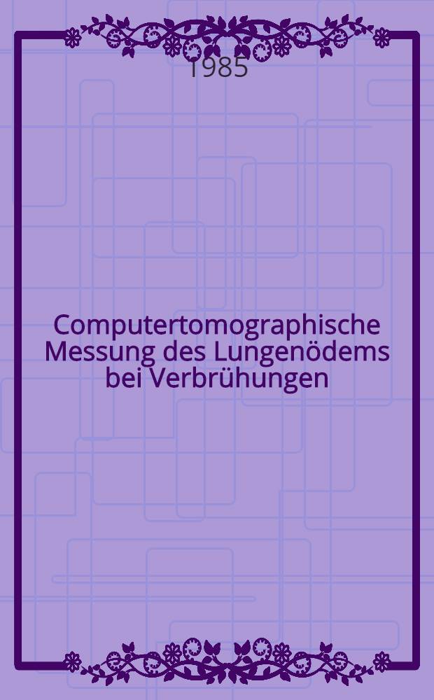 Computertomographische Messung des Lungenödems bei Verbrühungen : Inaug.-Diss