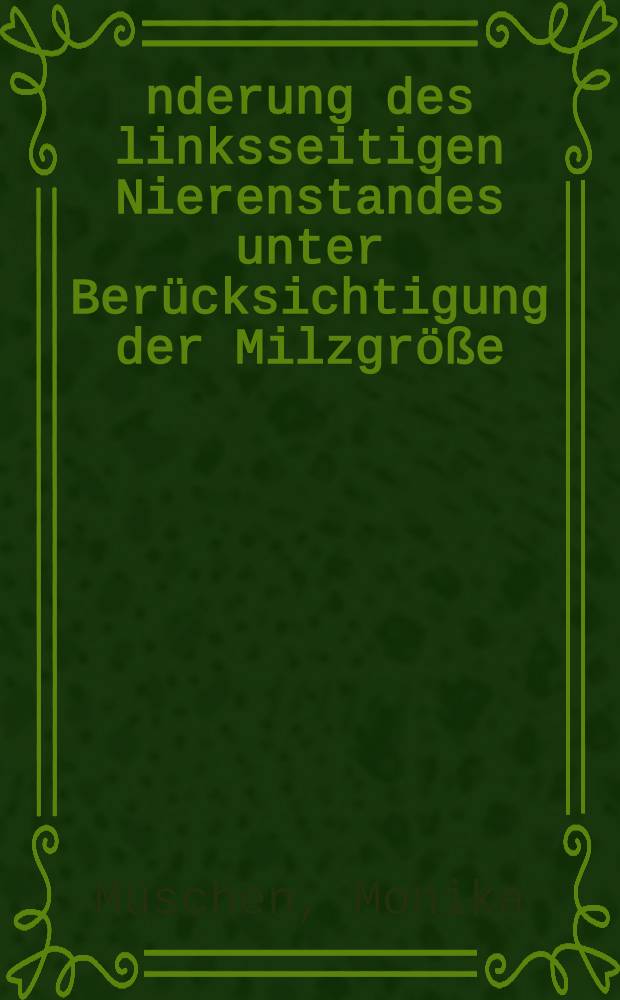 Änderung des linksseitigen Nierenstandes unter Berücksichtigung der Milzgröße : Inaug.-Diss. ... der ... Med. Fak. der ... Univ. zu Bonn