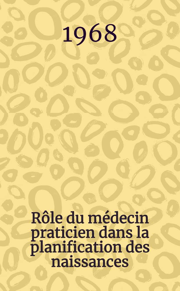 Rôle du médecin praticien dans la planification des naissances : Thèse ..