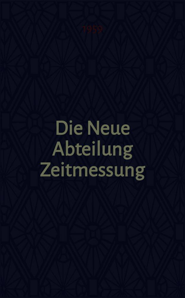 Die Neue Abteilung Zeitmessung : Bericht aus dem Deutschen Museum