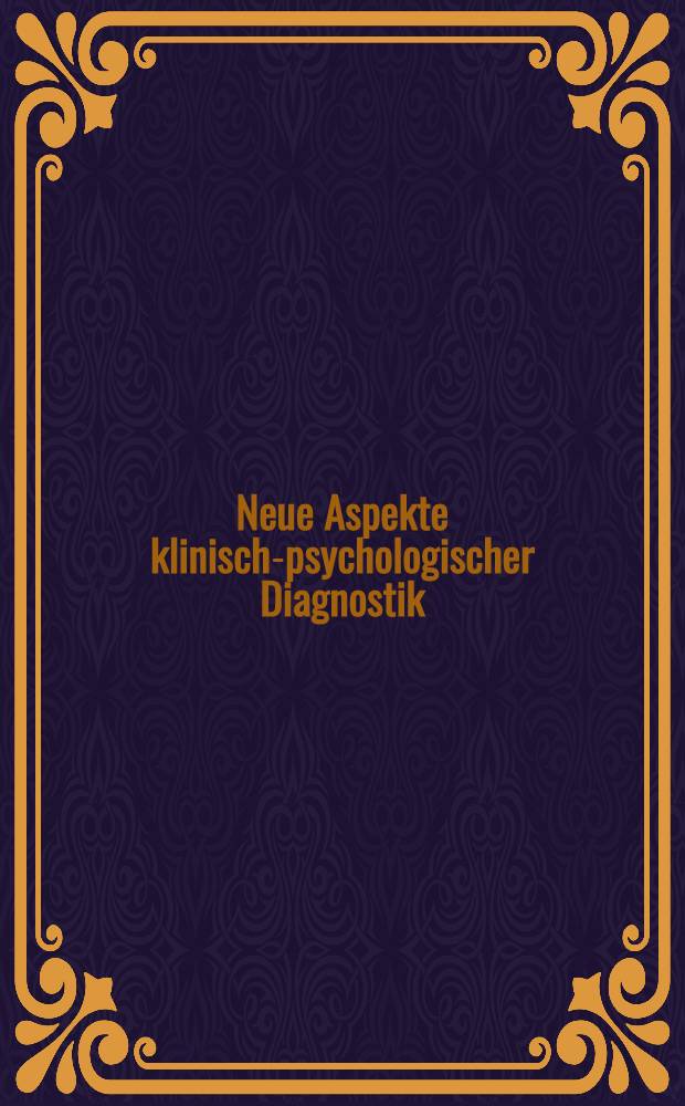 Neue Aspekte klinisch-psychologischer Diagnostik