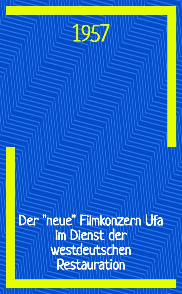Der "neue" Filmkonzern Ufa im Dienst der westdeutschen Restauration