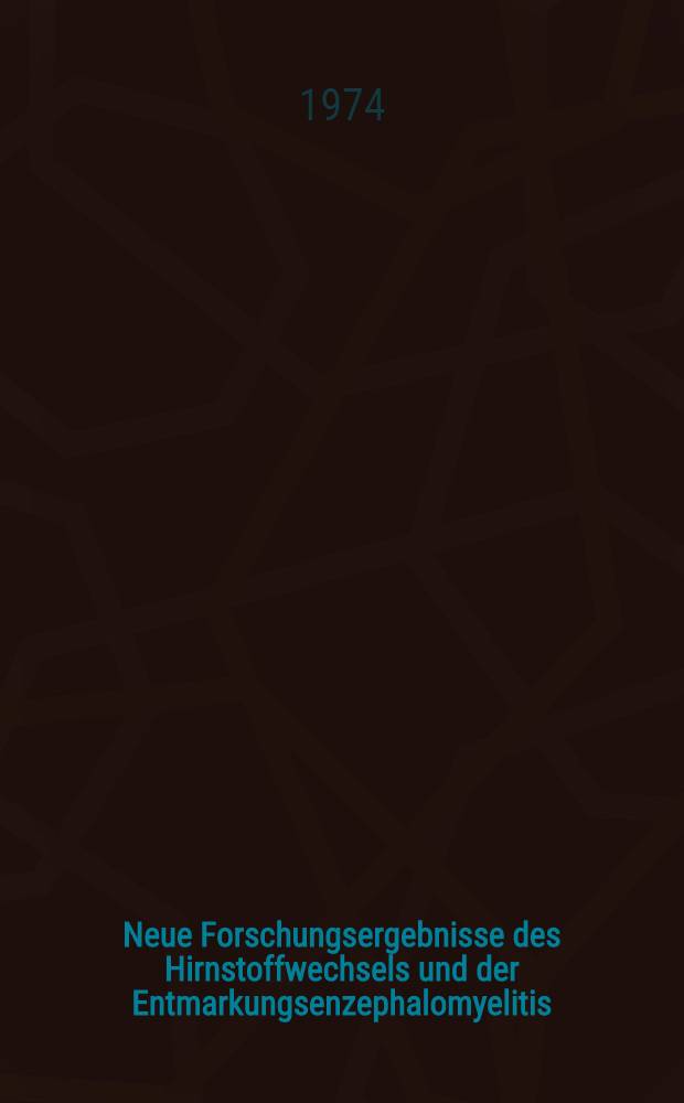 Neue Forschungsergebnisse des Hirnstoffwechsels und der Entmarkungsenzephalomyelitis