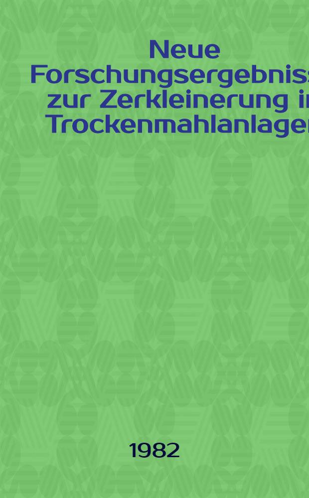 Neue Forschungsergebnisse zur Zerkleinerung in Trockenmahlanlagen