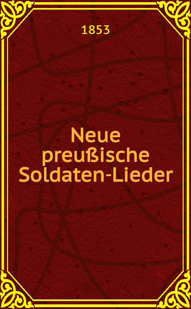 Neue preußische Soldaten-Lieder
