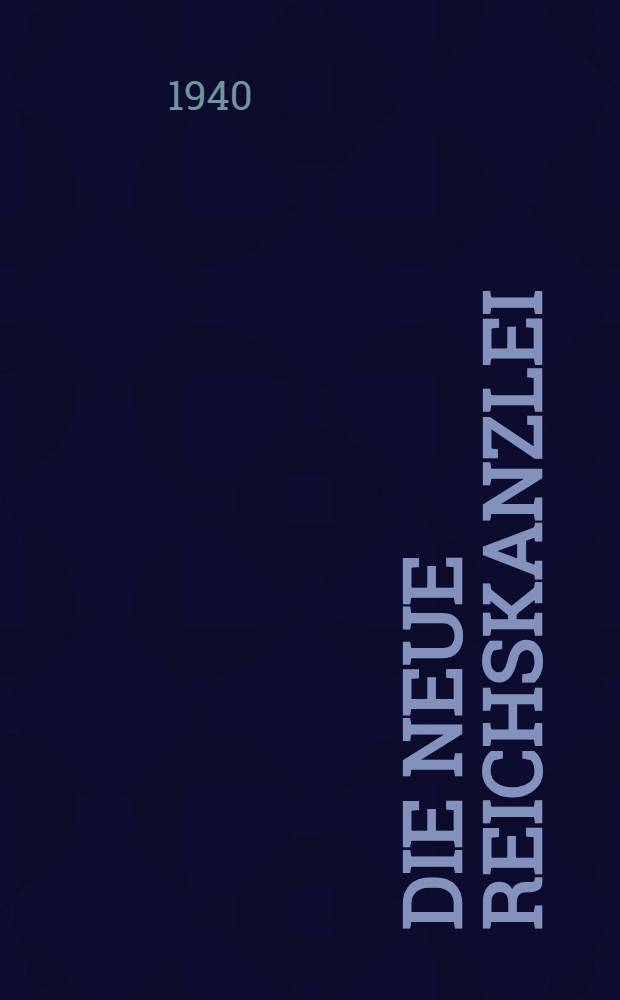 Die Neue Reichskanzlei