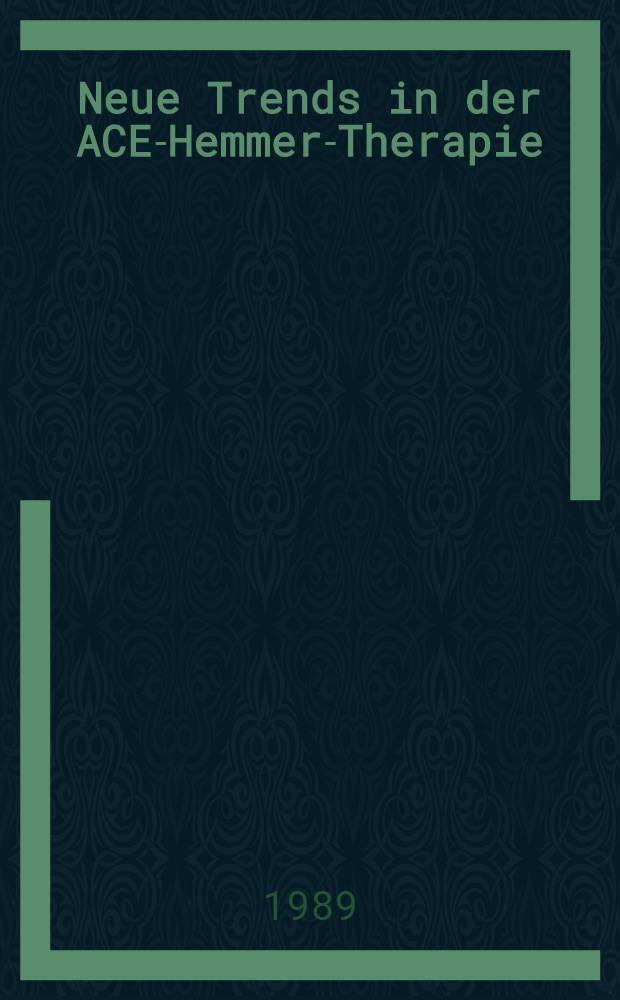 Neue Trends in der ACE-Hemmer-Therapie : Intern. Symposium