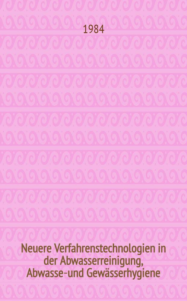 Neuere Verfahrenstechnologien in der Abwasserreinigung, Abwasser- und Gewässerhygiene