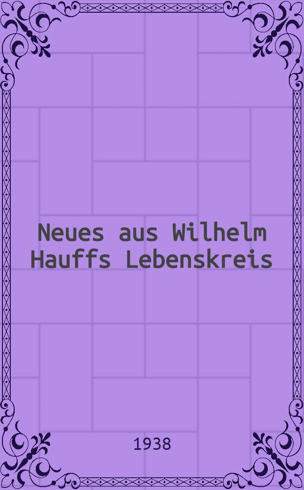 Neues aus Wilhelm Hauffs Lebenskreis : Gelegenheitsgedichte, Briefe und Urkunden